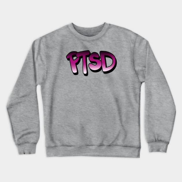 PTSD - Post Traumatic Stress Disorder - take care  of yourself Crewneck Sweatshirt by Tenpmcreations